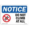 Signmission Safety Sign, OSHA Notice, 7" Height, Do Not Climb At All Sign With Symbol, Landscape OS-NS-D-710-L-11093